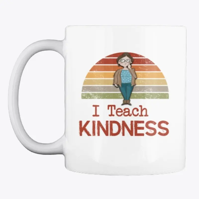 I TEACH KINDNESS